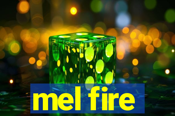 mel fire